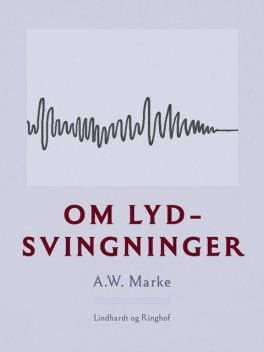 Om lydsvingninger, A.W. Marke