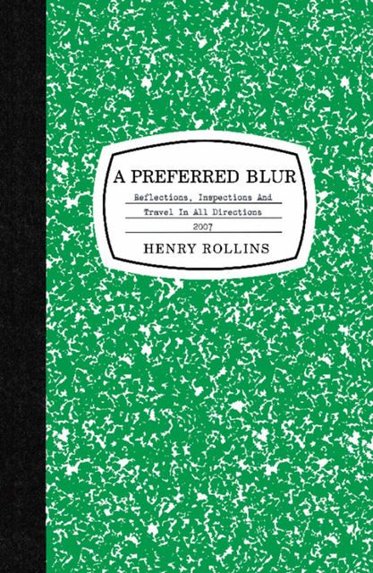 A Preferred Blur, Henry Rollins