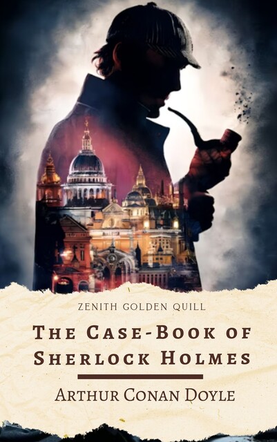 The Case-Book of Sherlock Holmes, Arthur Conan Doyle
