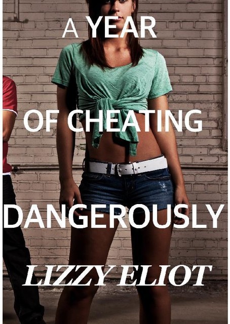 A Year of Cheating Dangerously, Lizzy Eliot