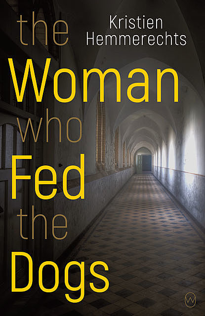 The Woman Who Fed The Dogs, Kristien Hemmerechts