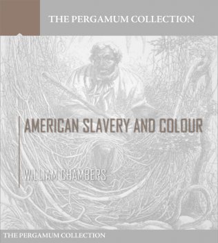 American Slavery and Colour, William Chambers