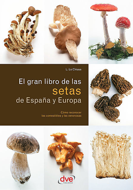 El gran libro de las setas de España y Europa, L. La Chiusa