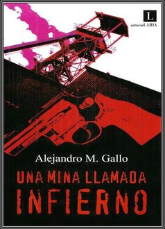 Una Mina Llamada Infierno, Alejandro M. Gallo