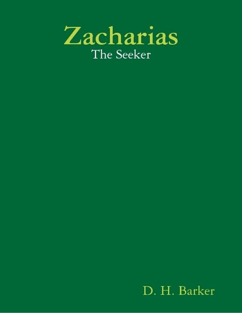 Zacharias: The Seeker, D.H.Barker