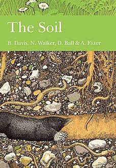 The Soil (Collins New Naturalist Library, Book 77), Alastair Fitter, B.N.K.Davis, D.F.Ball, N.Walker