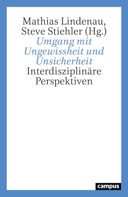 Umgang mit Ungewissheit und Unsicherheit, Volker Reinhardt, Rafaela Hillerbrand, Grit Straßenberger, Barbara Getto, Donata Romizi, Jost Halfmann, Markus Zimmermann, Mathias Lindenau, Sabin Bieri, Steve Stiehler