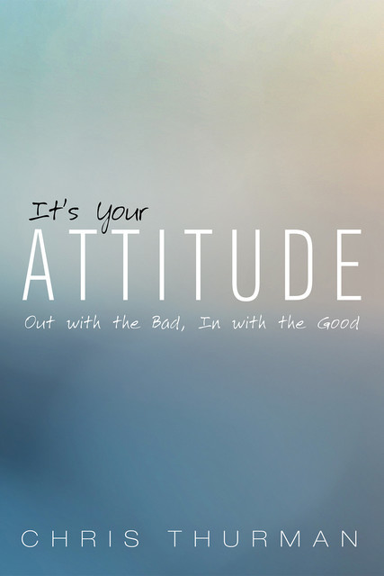 It’s Your Attitude, Chris Thurman