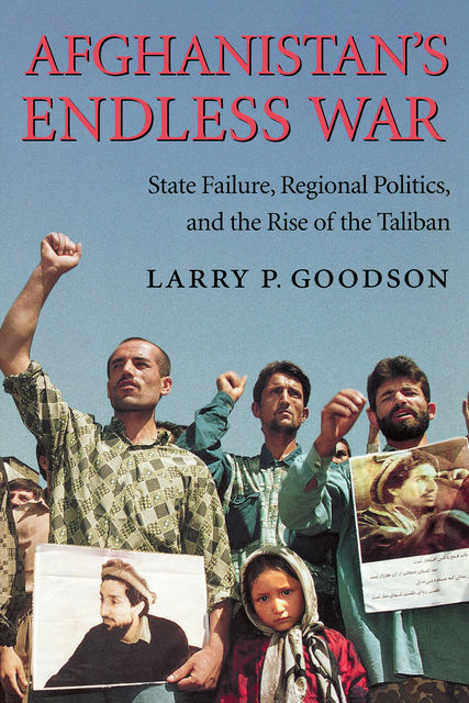 Afghanistan's Endless War, Larry P.Goodson