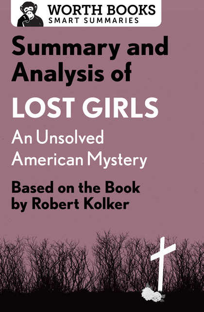 Summary and Analysis of Lost Girls: An Unsolved American Mystery, Worth Books