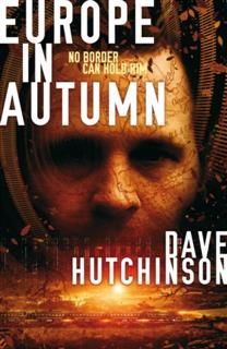 Europe in Autumn, Dave Hutchinson