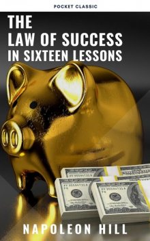 The Law of Success: In Sixteen Lessons, Napoleon Hill, Pocket Classic