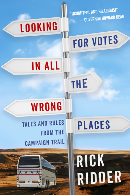 Looking for Votes in All the Wrong Places, Rick Ridder