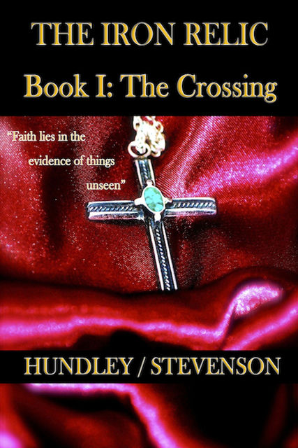 The Iron Relic Book I: The Crossing, James Stevenson, Bobby Hundley