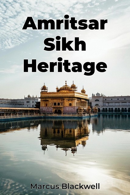 Amritsar Sikh Heritage, Marcus Blackwell