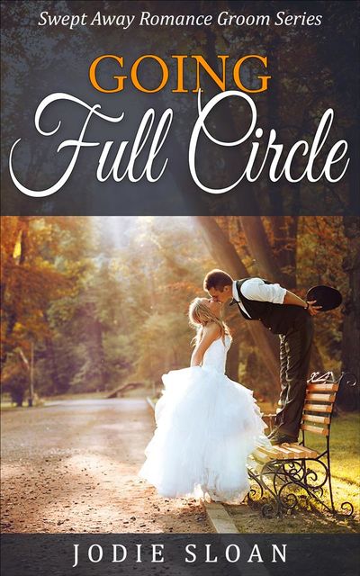 Going Full Circle ( Swept Away Romance Groom Series ), Jodie Sloan