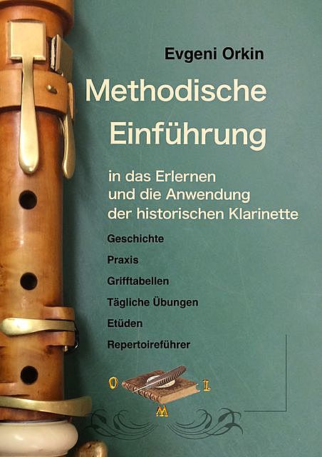Methodische Einführung in das Erlernen und die Anwendung der historischen Klarinette in historisch informierter Aufführungspraxis 2 Ausgabe, Evgeni Orkin
