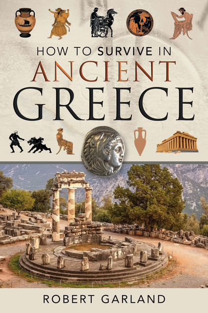 How to Survive in Ancient Greece, Robert Garland