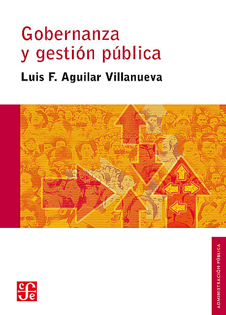 Gobernanza y gestión pública, Luis F. Aguilar Villanueva