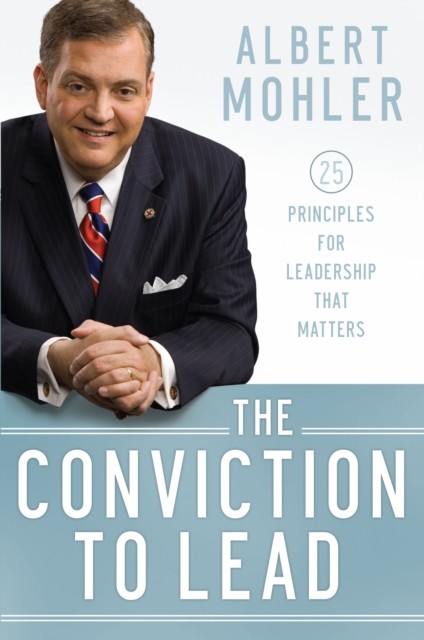 Conviction to Lead, Albert Mohler