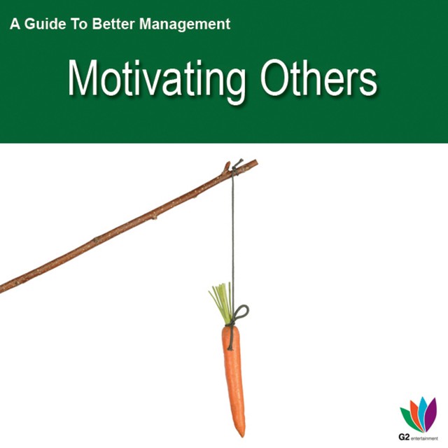 A Guide to Better Management Motivating Others, Jon Allen