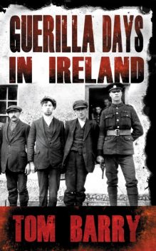Guerilla Days in Ireland, Tom Barry