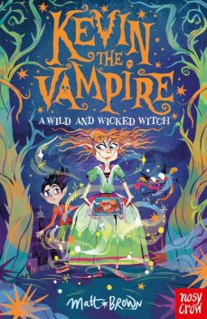 Kevin the Vampire: A Wild and Wicked Witch, Matt Brown