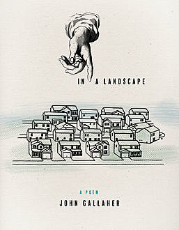 In a Landscape, John Gallaher