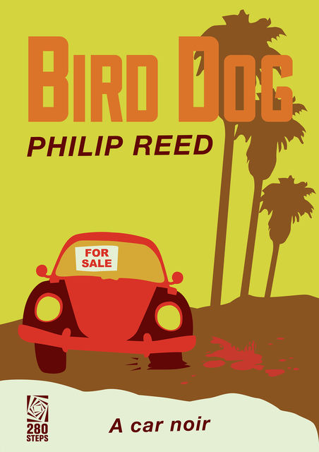 Bird Dog: A Car Noir, Philip Reed