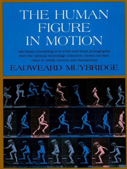The Human Figure in Motion, Eadweard Muybridge