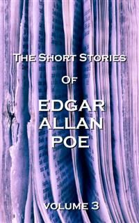 The Short Stories Of Edgar Allan Poe, Vol. 3, Edgar Allan Poe