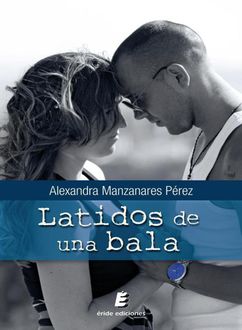 Latidos De Una Bala, Alexandra Manzanares Perez