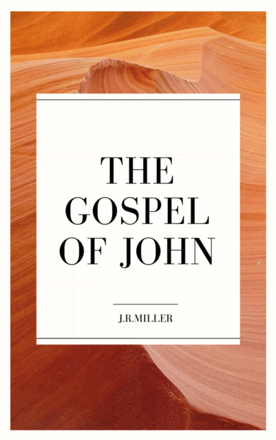 From the Gospel of John, J.R.Miller