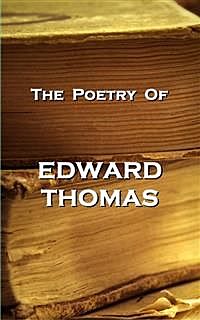 The Poetry Of Edward Thomas, Edward Thomas
