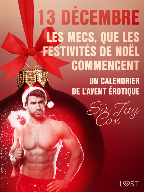 13 décembre : Les mecs, que les festivités de Noël commencent – Un calendrier de l’Avent érotique, Sir Jay Cox