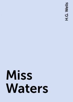 Miss Waters, H.G. Wells