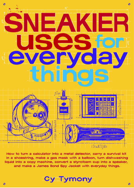 Sneakier Uses for Everyday Things, Cy Tymony
