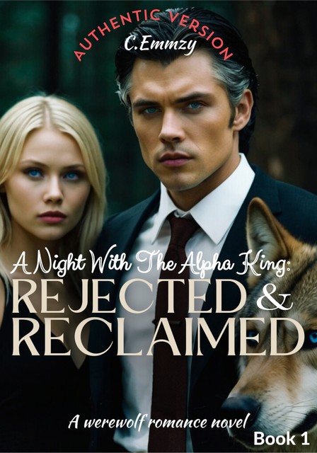 A Night With The Alpha King: Rejected And Reclaimed, C. Emmzy