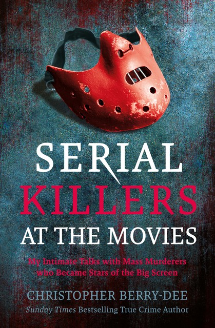 Serial Killers at the Movies, Christopher Berry-Dee