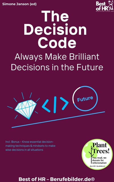 Self-Made Decision-Makers – Make the Best of Life through Proper Choices, Simone Janson