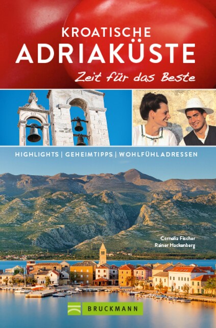 Bruckmann Reiseführer Kroatische Adriaküste: Zeit für das Beste, Cornelia Fischer, Rainer Hackenberg