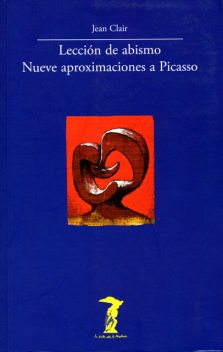 Lección de abismo. Nueve aproximaciones a Picasso, Jean Clair