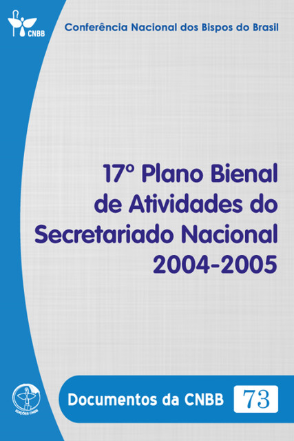 17º Plano Bienal de Atividades do Secretariado Nacional 2004–2005 – Documentos da CNBB 73 – Digital, Conferência Nacional dos Bipos do Brasil