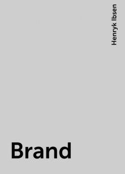 Brand, Henryk Ibsen