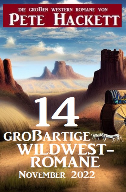 14 großartige Wildwestromane November 2022, Pete Hackett