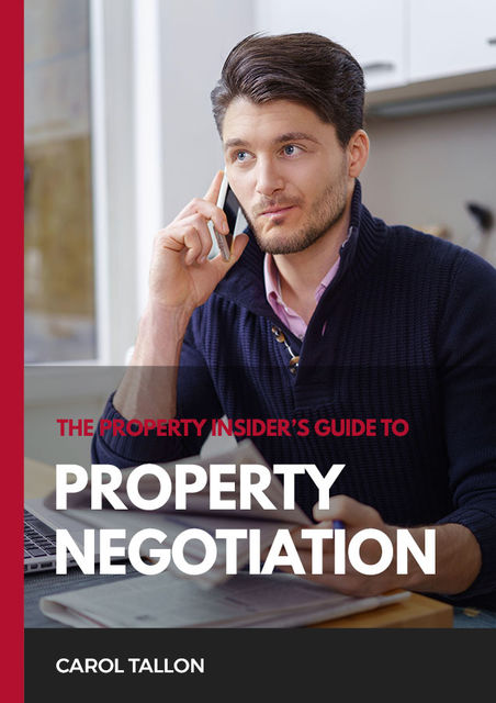 The Property Insider's Guide to Property Negotiation, Carol Tallon