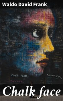 Chalk face, Waldo David Frank