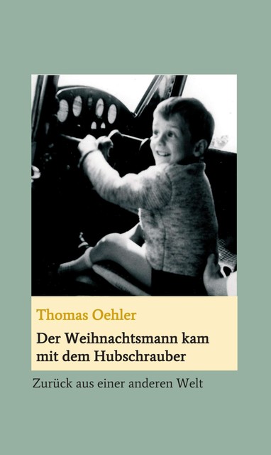 Der Weihnachtsmann kam mit dem Hubschrauber, Thomas Oehler