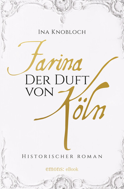 Farina - Der Duft von Köln, Ina Knobloch