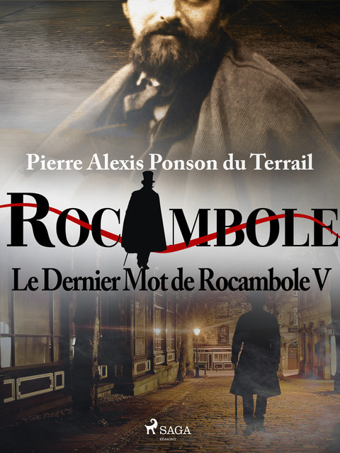 Le Dernier Mot de Rocambole V, Pierre Ponson Du Terrail